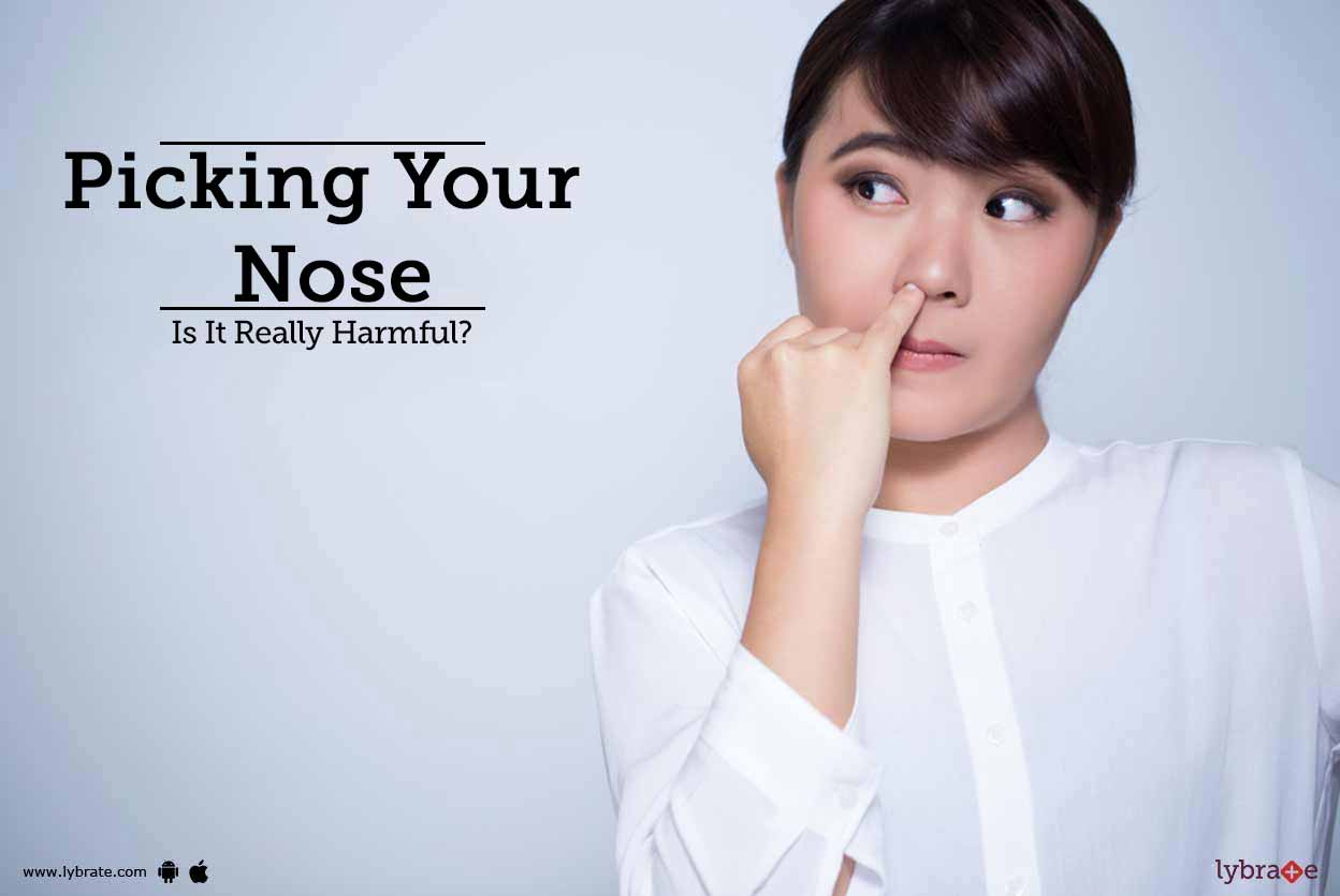 Picking Your Nose Is It Really Harmful? By Dr. Ramneek Varma Lybrate