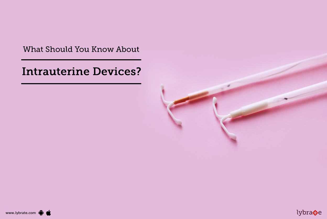 What Should You Know About Intrauterine Devices? By Dr. Indu Taneja
