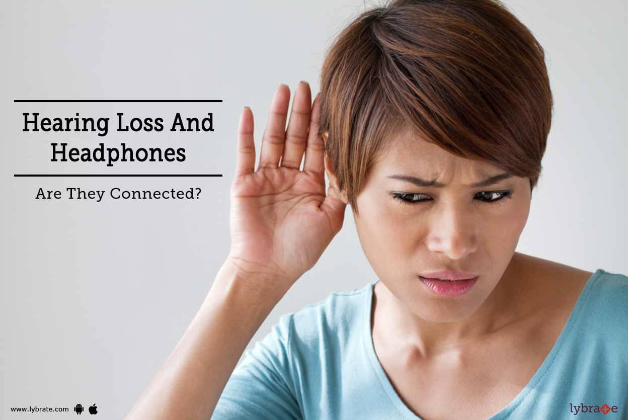 Hearing Loss And Headphones - Are They Connected? - By Dr. Neetu Modgil ...