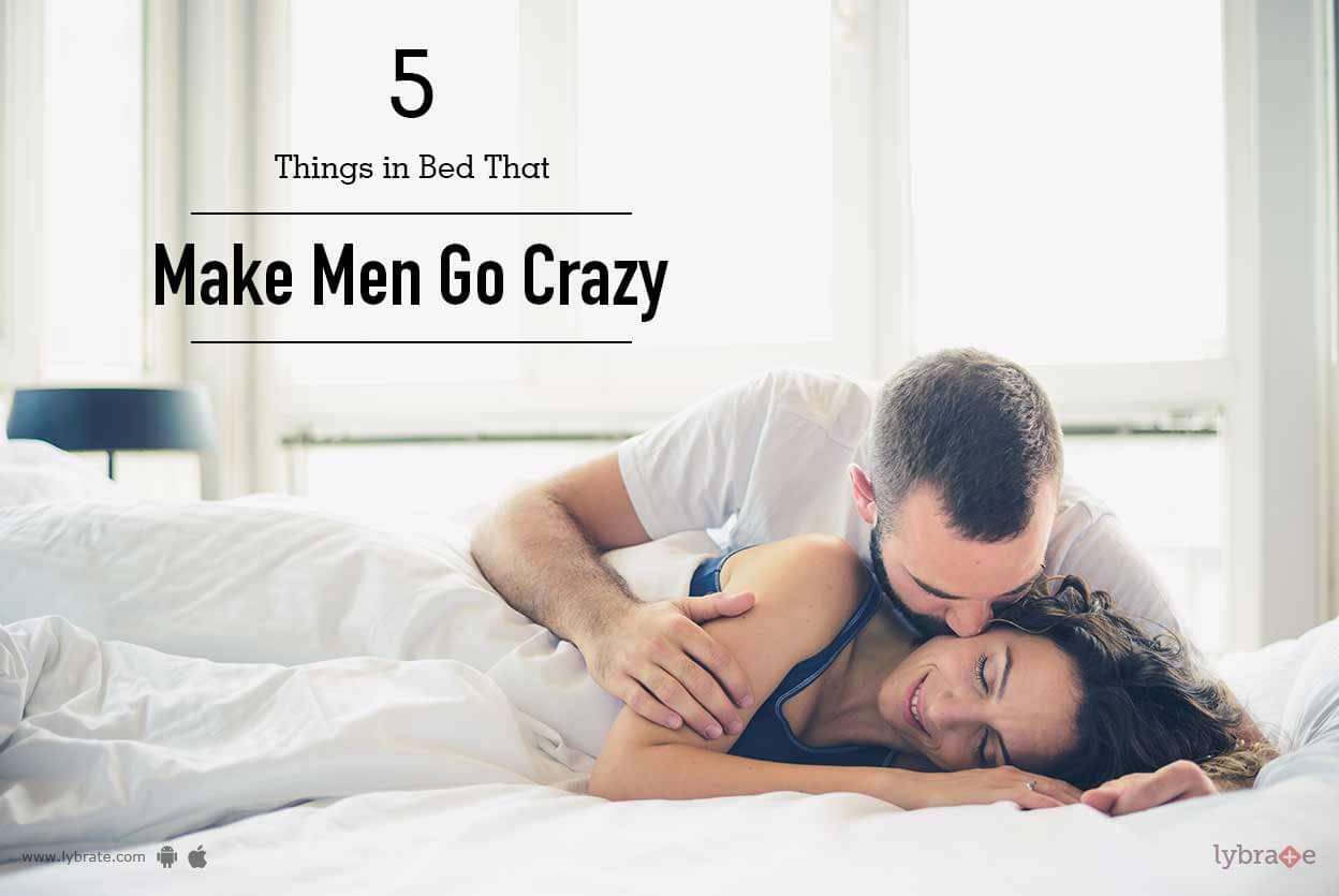 To him crazy positions sex make What Men