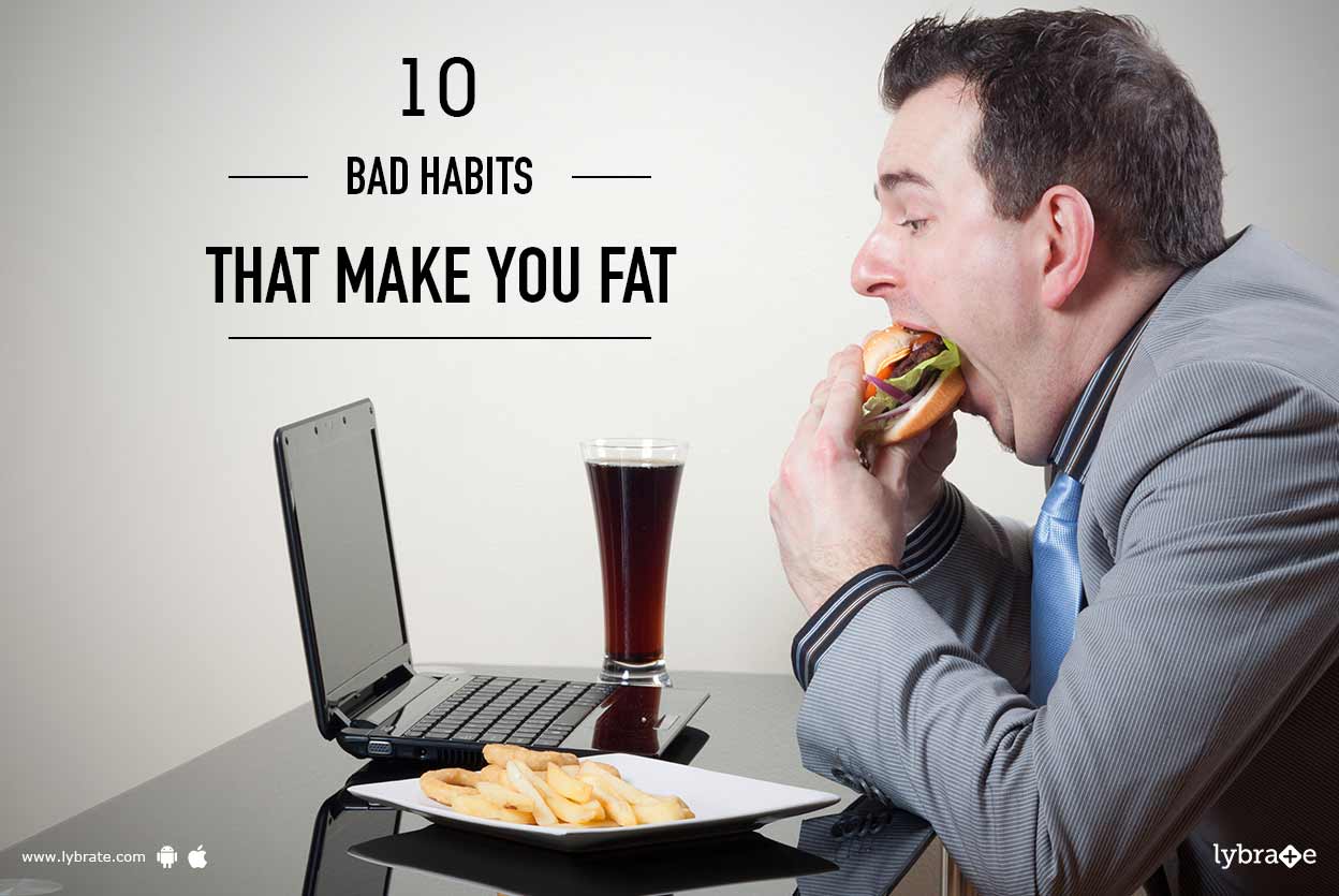 Watch 10 Habits That Make You Fat video Watch 10 Habits That Make You Fat video