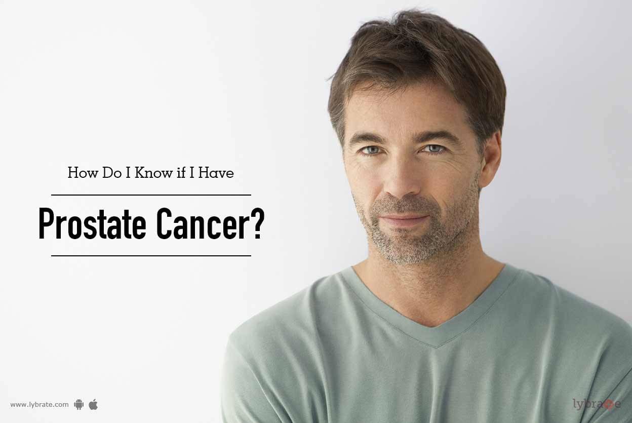 How Do I Know if I Have Prostate Cancer? By Dr. Nikhil