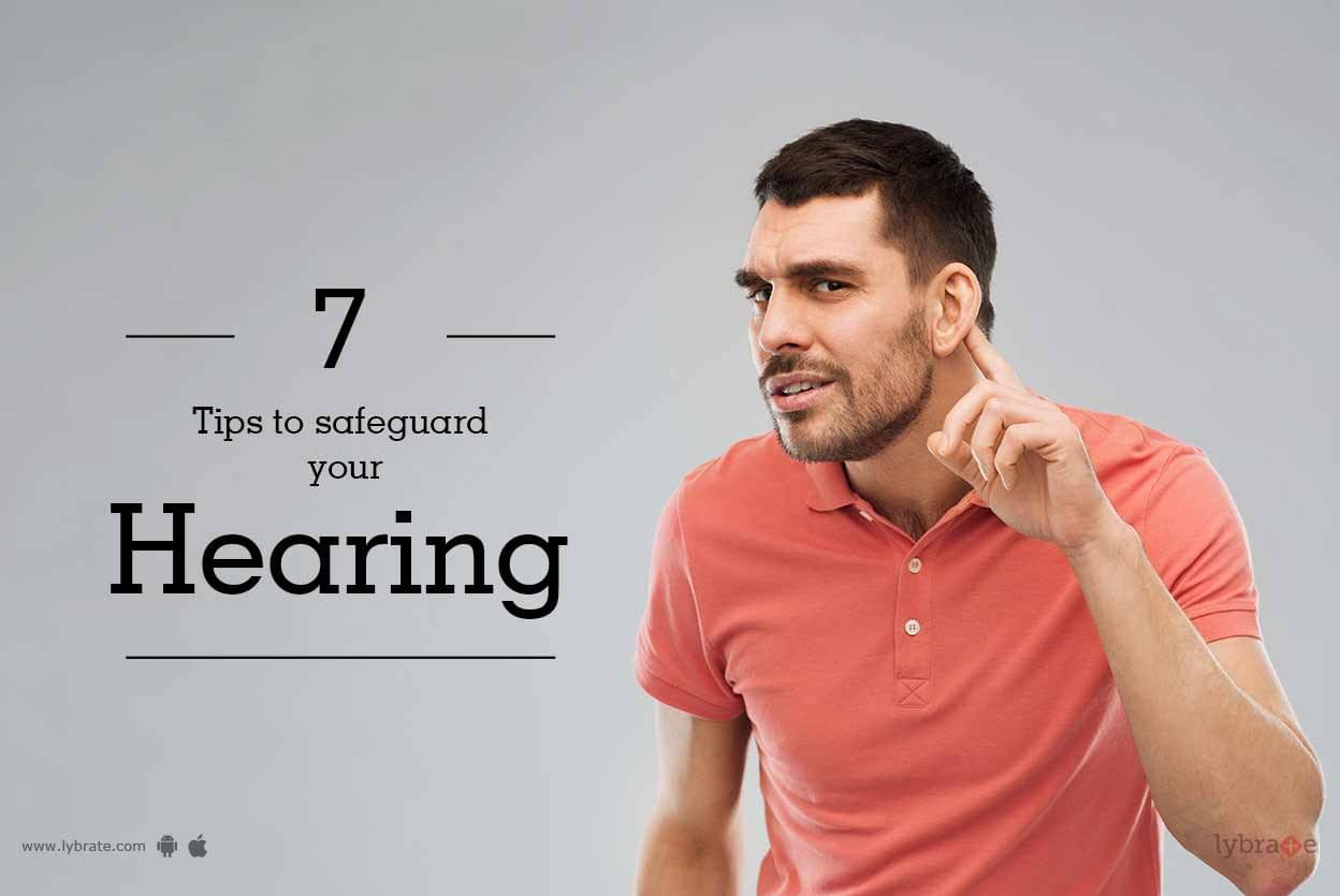 7 Tips to Safeguard Your Hearing - By Dr. Jagdish Chaturvedi | Lybrate