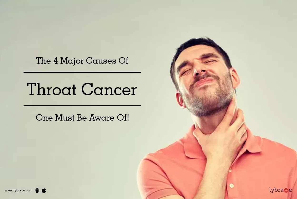 The 4 Major Causes Of Throat Cancer One Must Be Aware Of By Dr Arun 