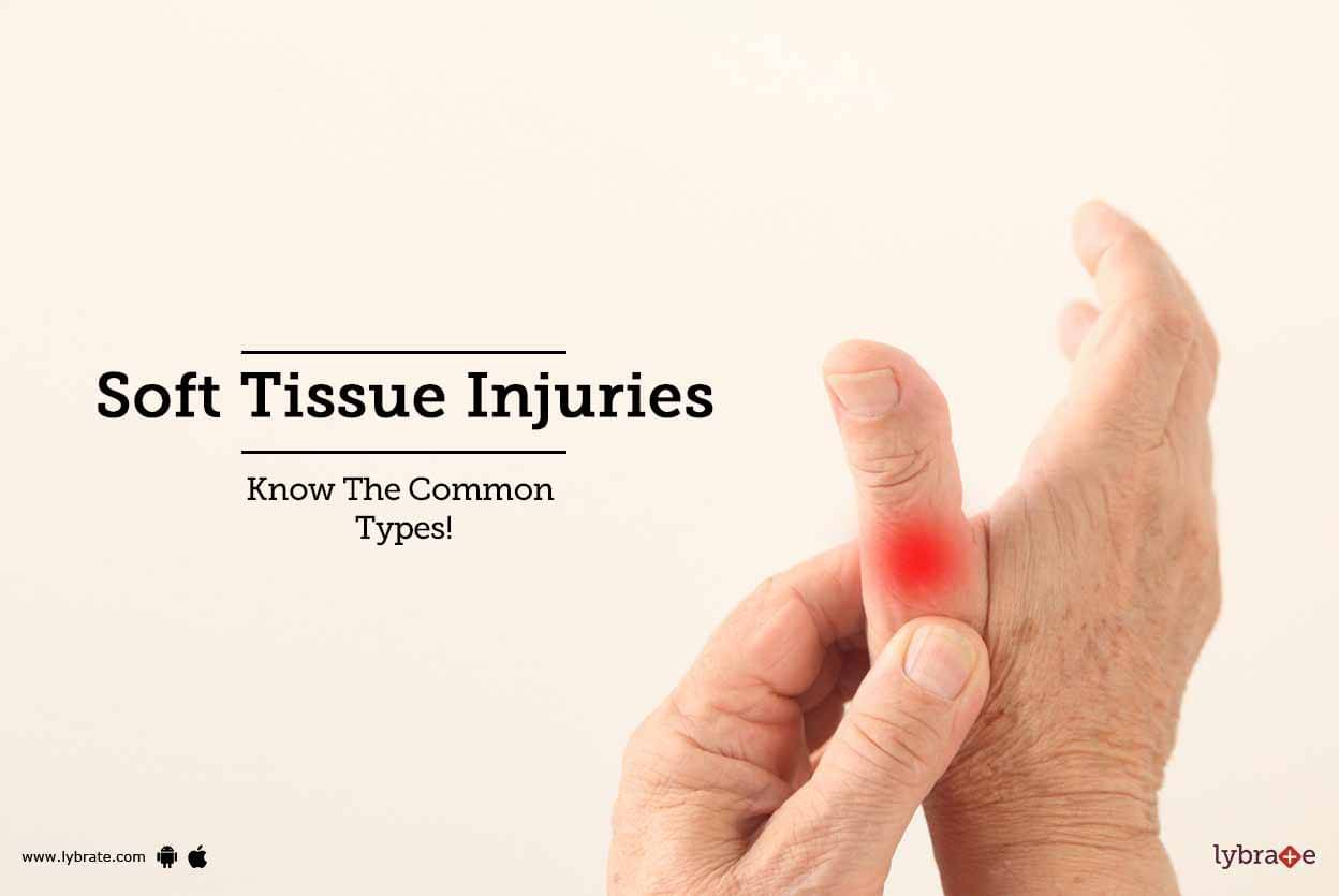 Soft Tissue Injuries Know The Common Types By Dr Amit Shridhar Lybrate