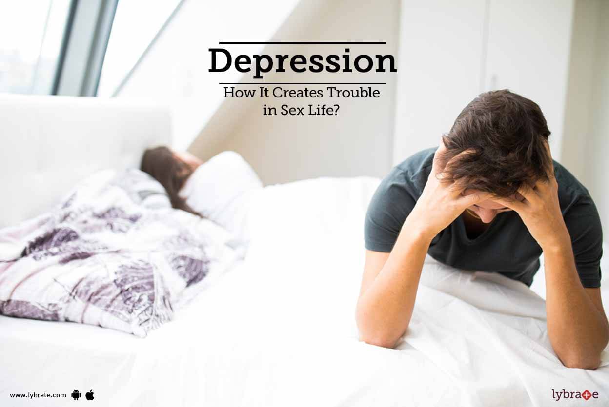 Depression How It Creates Trouble In Sex Life By Dr Yuvraj Arora