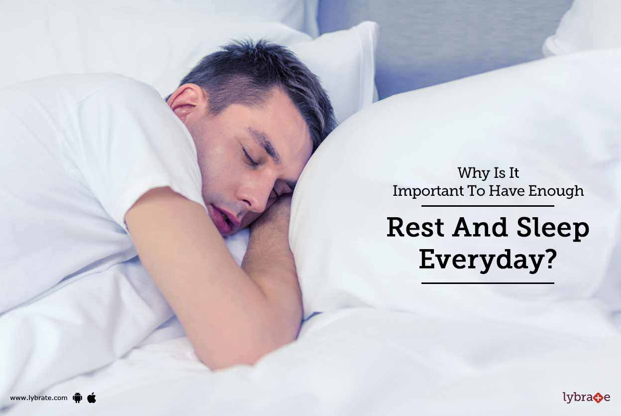 Why Is It Important To Have Enough Rest And Sleep Everyday By Dr Mangala Roy Lybrate