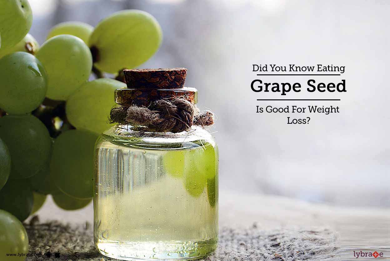 Did You Know Eating Grape Seed Is Good For Weight Loss? By Dt. Sheenu