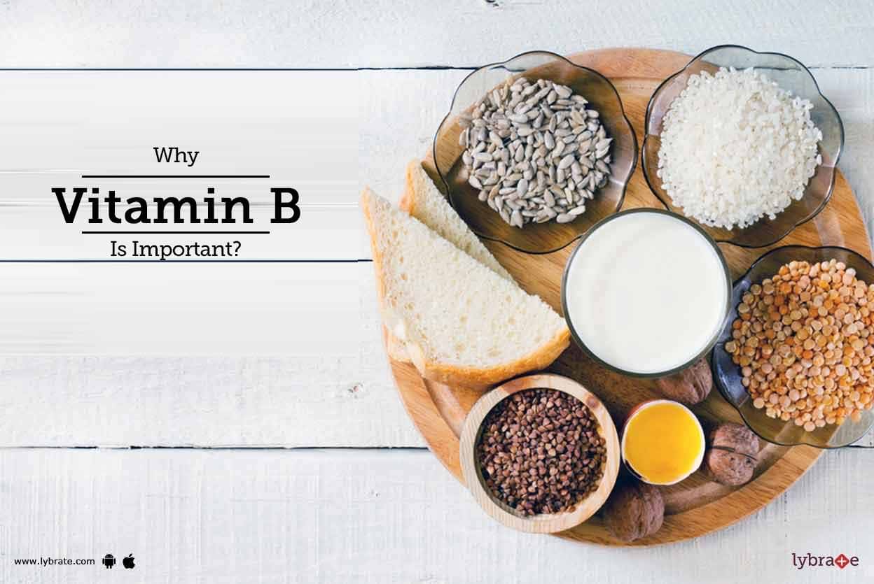 Why Vitamin B Is Important? - By Dr. Surbhi Sachdeva | Lybrate