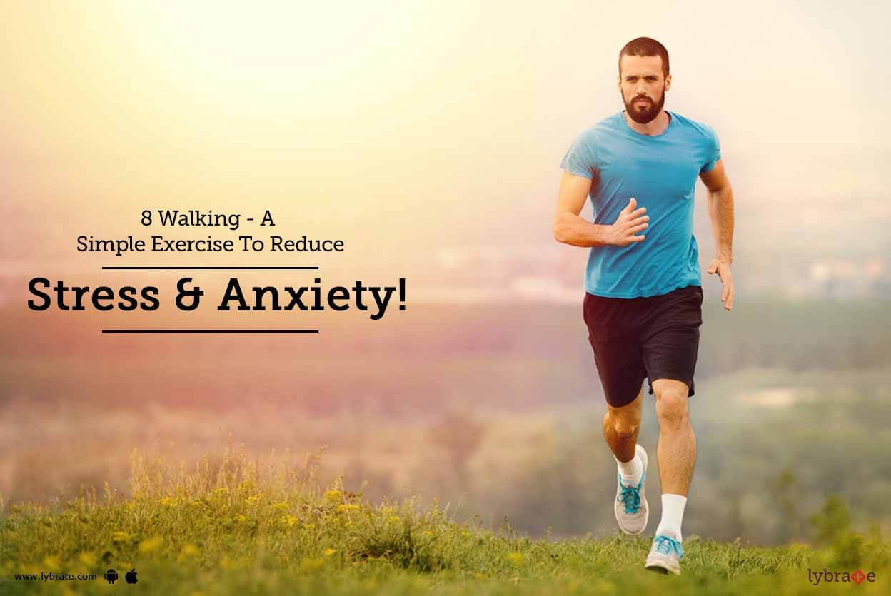 8 Walking A Simple Exercise To Reduce Stress Anxiety By Mr Senthilkumar L Lybrate