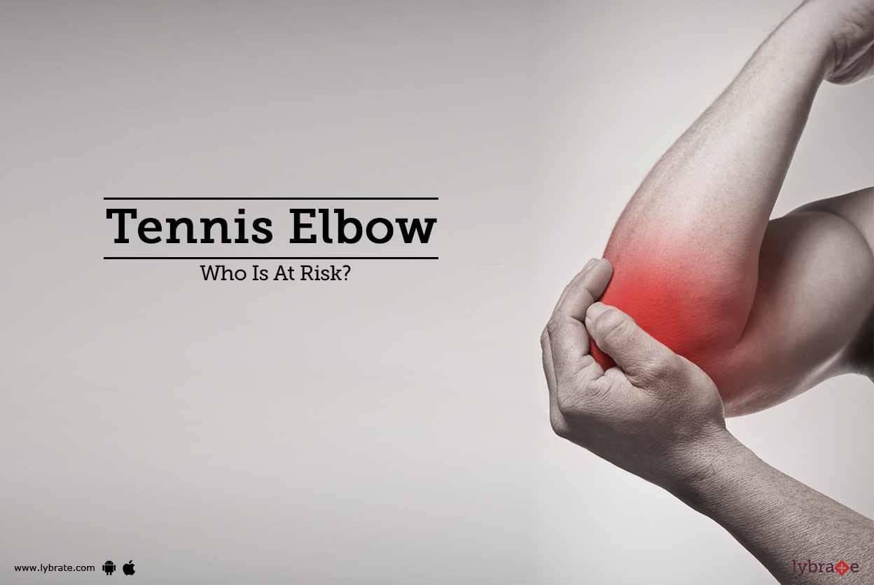 Tennis Elbow - Who Is At Risk? - By Dr. Nitin Bansal | Lybrate