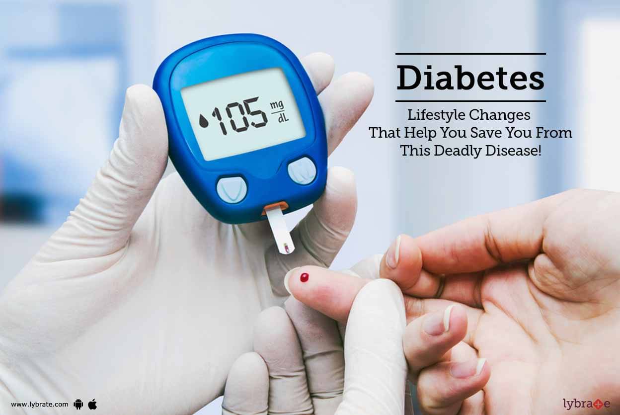 Diabetes - Lifestyle Changes That Help You Save You From This Deadly 