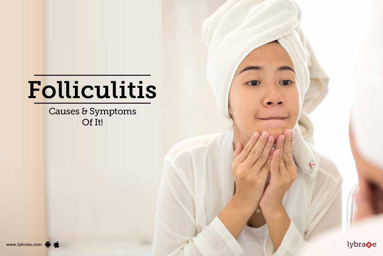 Folliculitis Causes Symptoms Of It By Dr Kanu Verma Lybrate