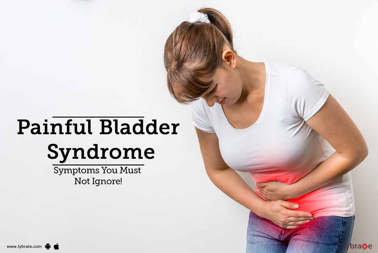 Painful Bladder Syndrome - Symptoms You Must Not Ignore! - By Dr ...