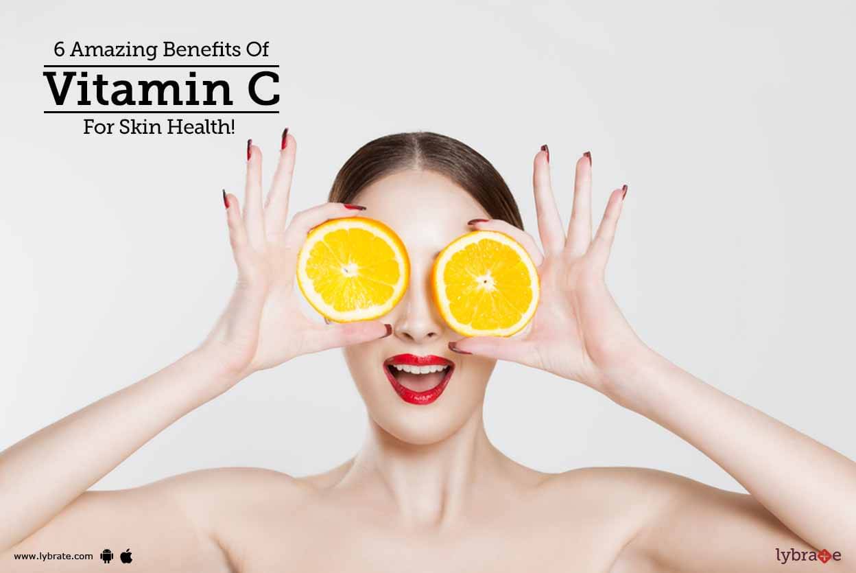 6 Amazing Benefits Of Vitamin C For Skin Health By Dr Ashvith Shetty Lybrate 0407