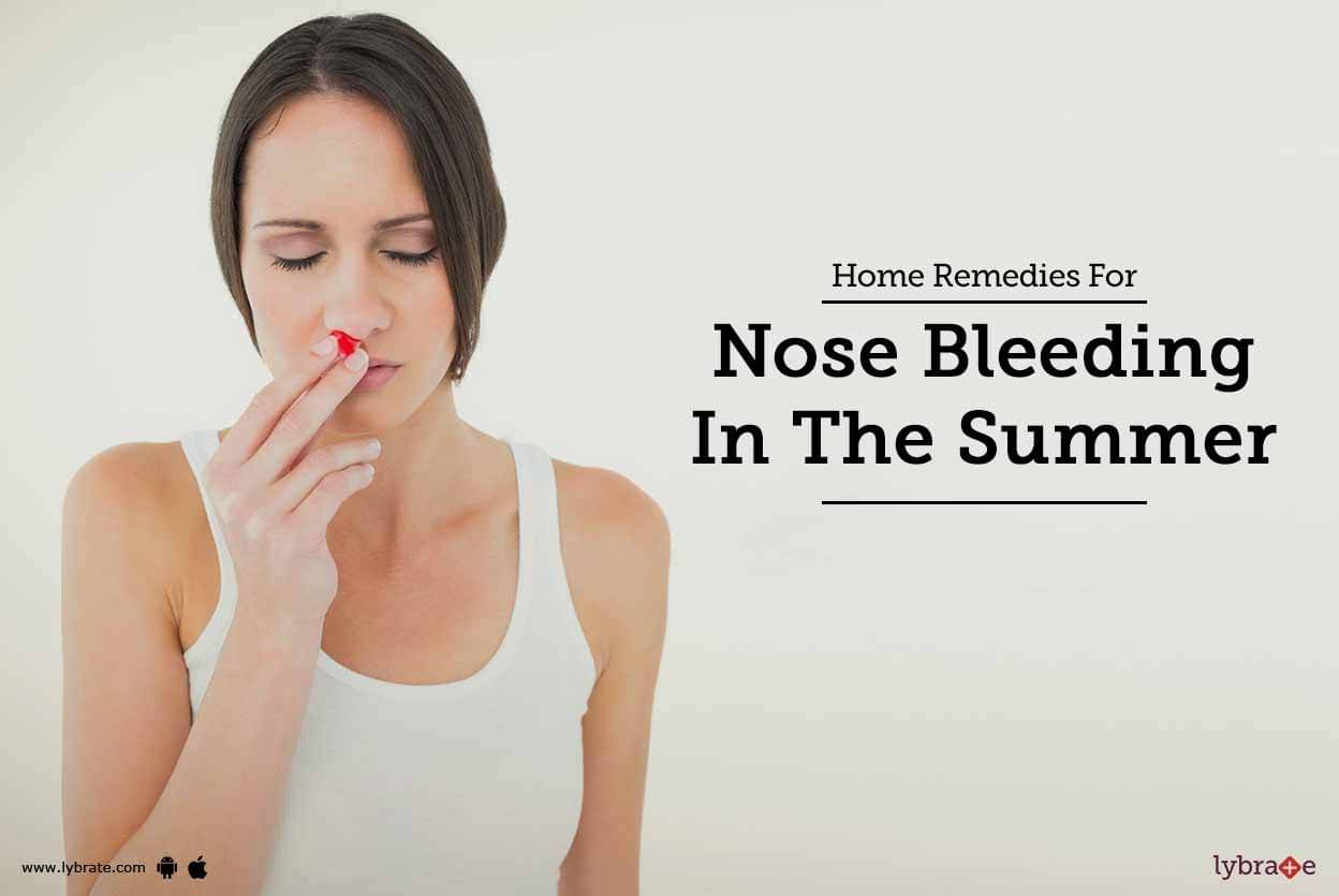 Home Remedies For Nose Bleeding In Summer Season By Dr Malik Ayurvedacharya Lybrate