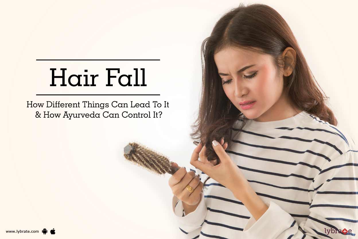 Hair Fall - How Different Things Can Lead To It & How Ayurveda Can