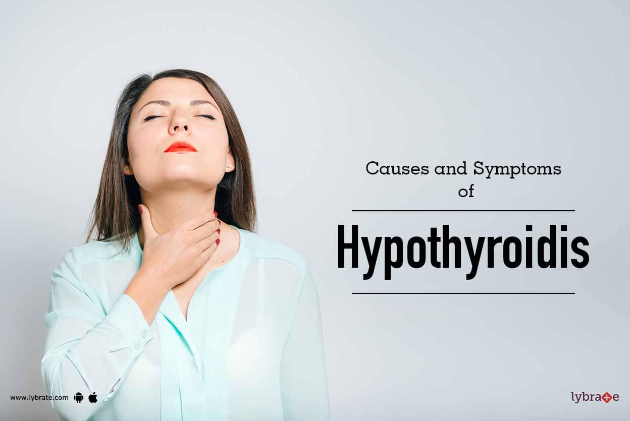 Causes and Symptoms of Hypothyroidis - By Dr. A Manjula | Lybrate