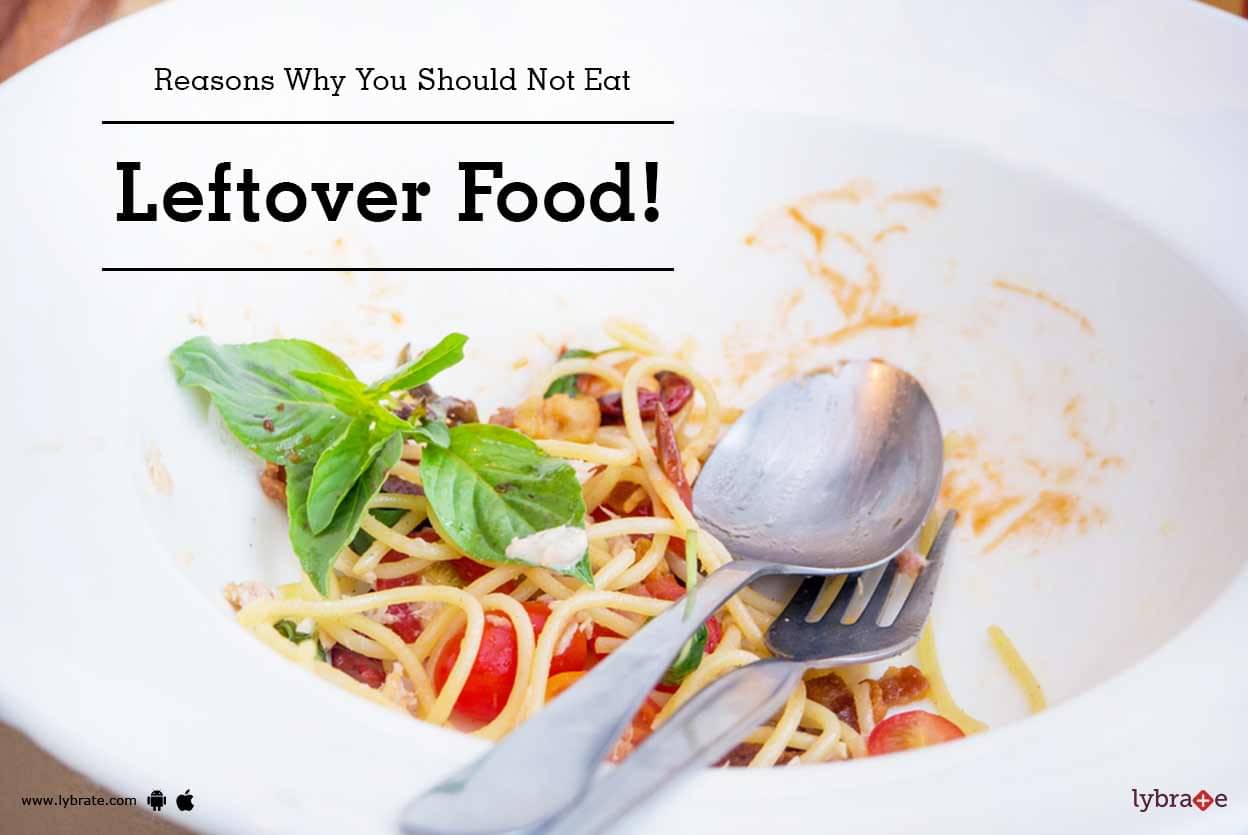 reasons-why-you-should-not-eat-leftover-food-by-the-herbals-lybrate