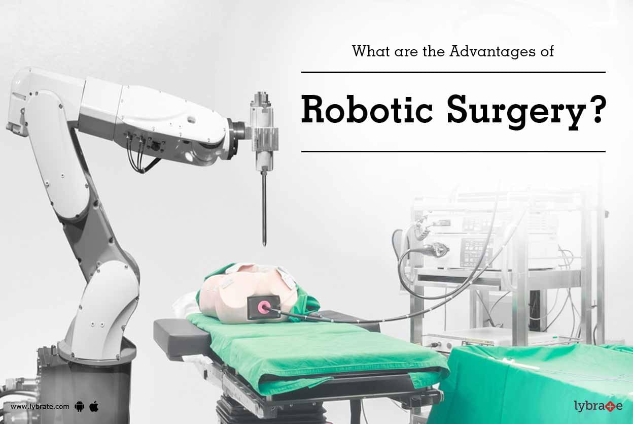 What Are The Advantages Of Robotic Surgery? - By Dr. Sandeep Nayak ...