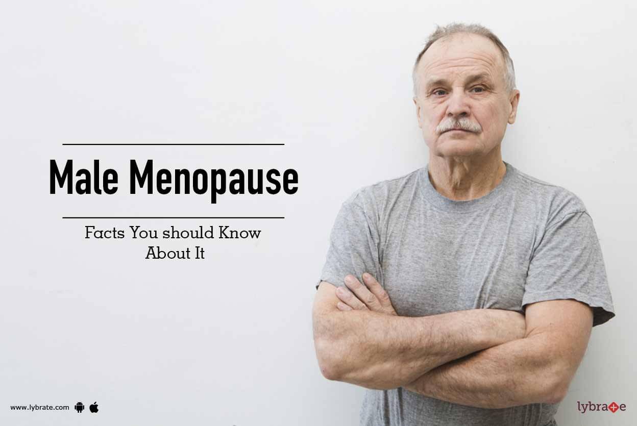 Male Menopause Facts You Should Know About It By Dr Arshad Baseer Khan Lybrate 6078
