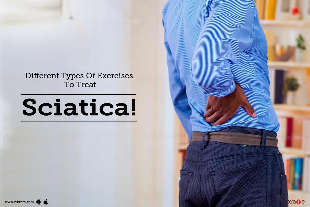Different Types Of Exercises To Treat Sciatica! By Dr. Ravi Akbari