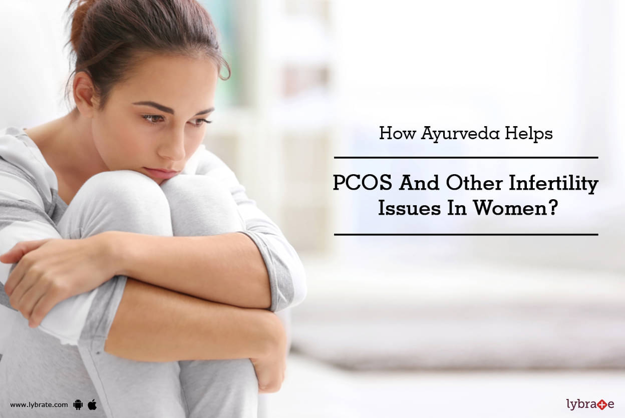 How Ayurveda Helps Pcos And Other Infertility Issues In Women By Dr Soonrita Taneja Lybrate