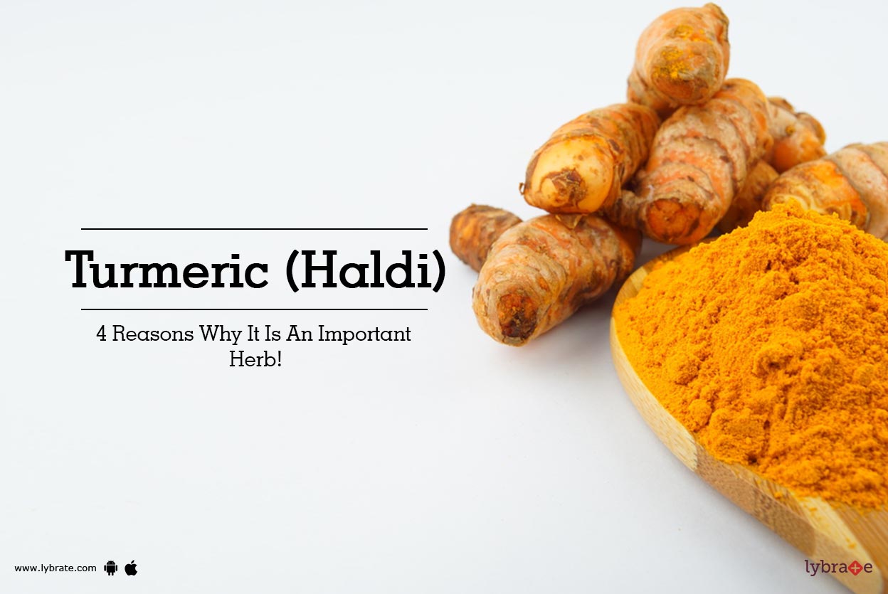 Turmeric (Haldi) 4 Reasons Why It Is An Important Herb! By Dr
