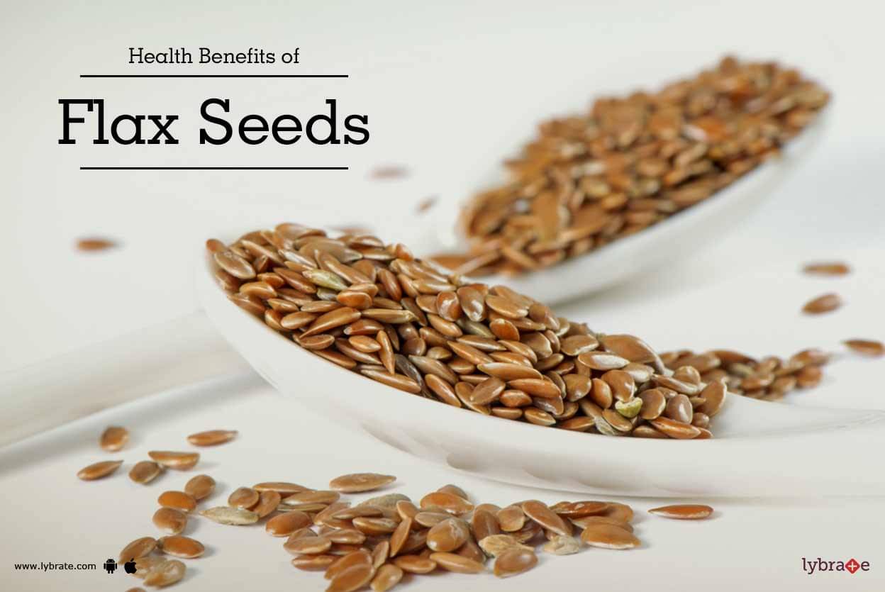 Health Benefits of Flax Seeds - By Dt. Monika Gupta | Lybrate