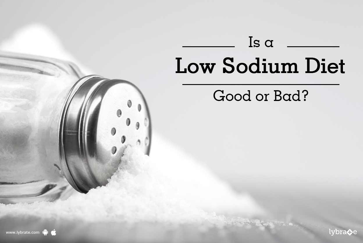 Is a Low Sodium Diet Good or Bad? By Dt. Yamini Attri Lybrate