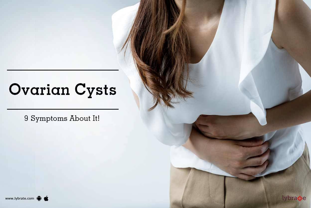 Ovarian Cysts - 9 Symptoms About It! - By Dr. Sunita Chavan | Lybrate