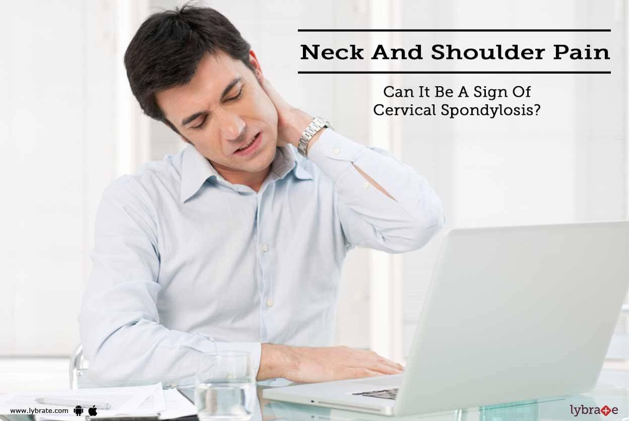 Neck And Shoulder Pain - Can It Be A Sign Of Cervical Spondylosis? - By ...