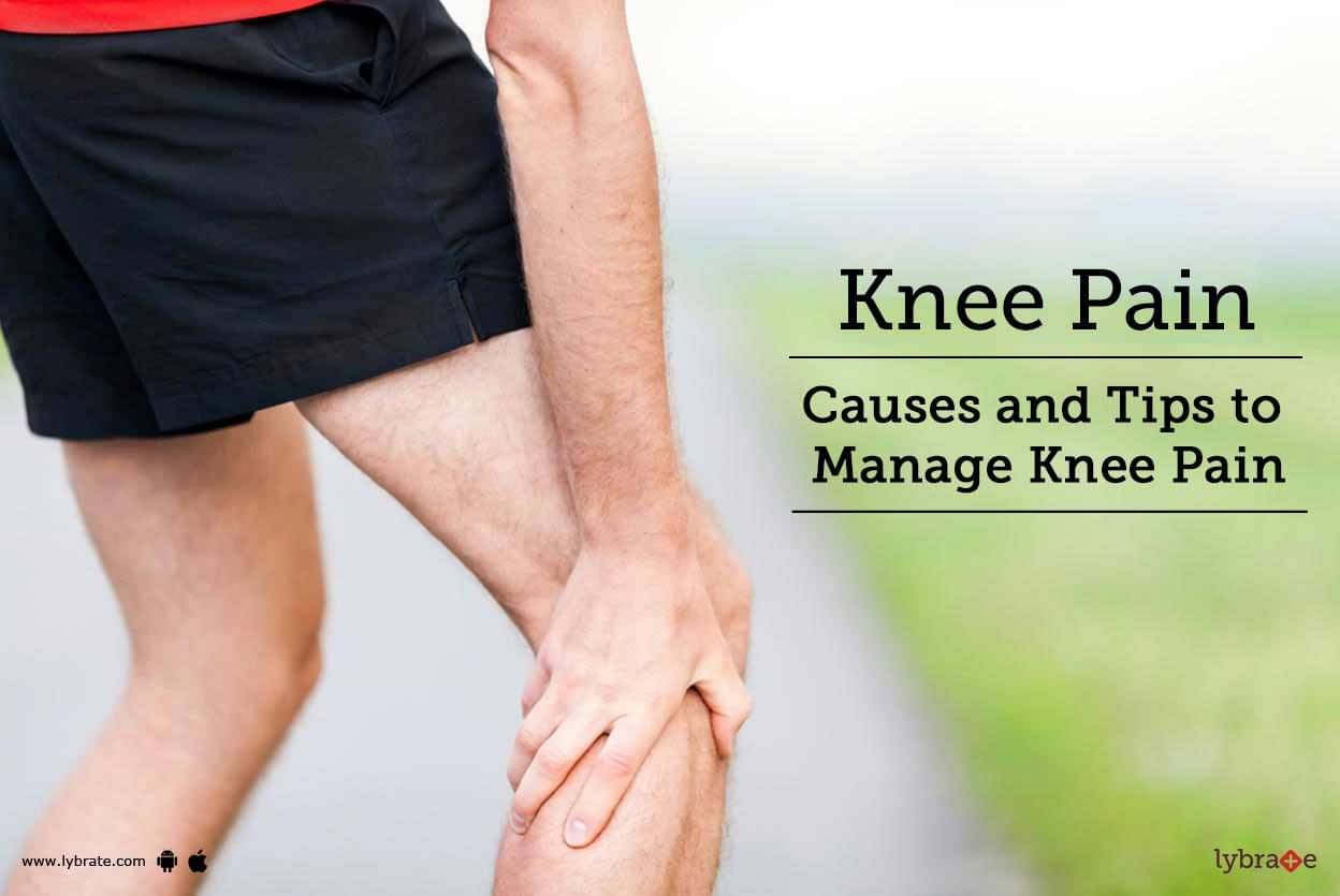 Knee Pain: Causes And Tips To Manage Knee Pain - By Dr. Mahaveer Patil 