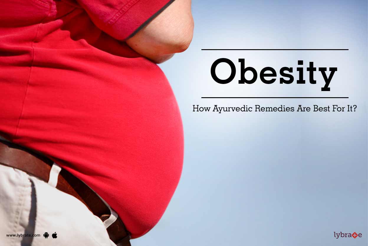 Obesity How Ayurvedic Remedies Are Best For It? By Dr. Sandeep
