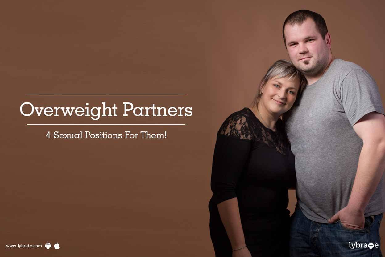 Overweight Partners 4 Sexual Positions For Them - By Dr -2616