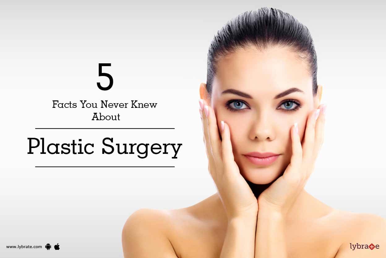 5 Facts You Never Knew About Plastic Surgery - By Dr. Ajaya Kashyap ...