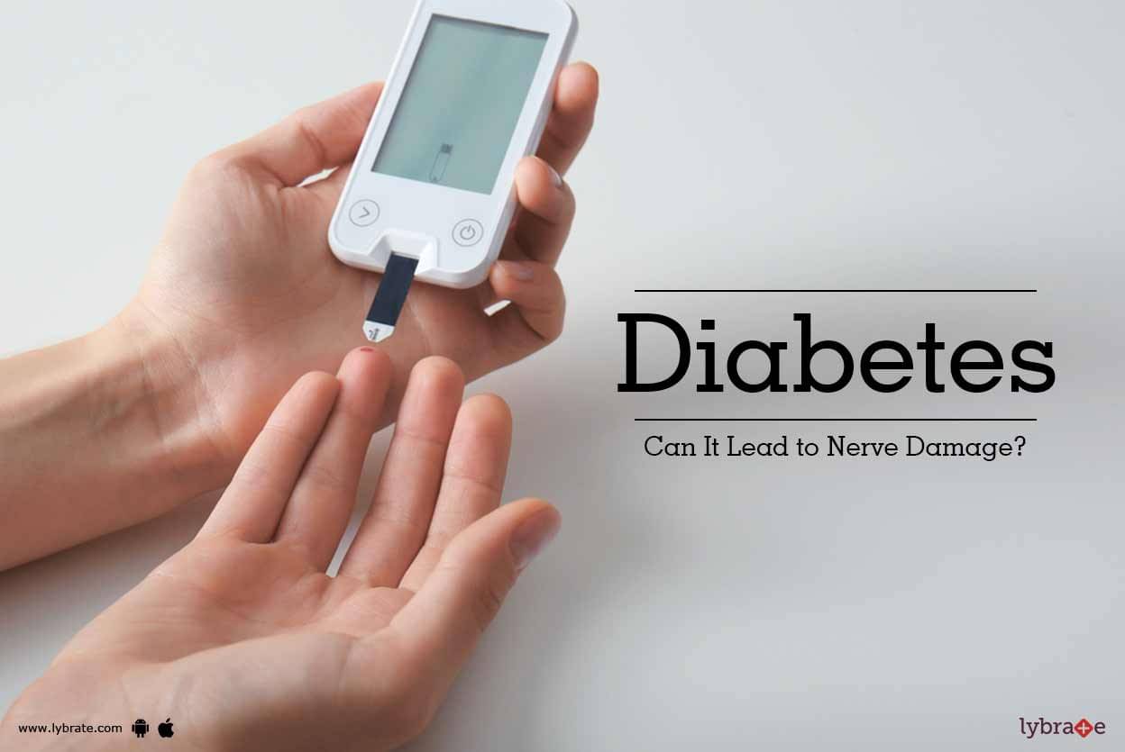 Diabetes - Can It Lead to Nerve Damage? - By Dr. Hanish Gupta | Lybrate