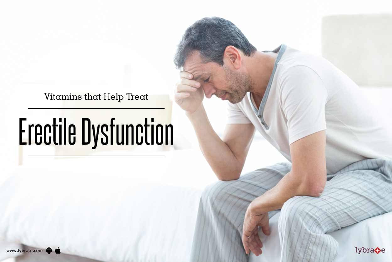 vitamins that help treat erectile dysfunction - by dr. sk jain | lybrate
