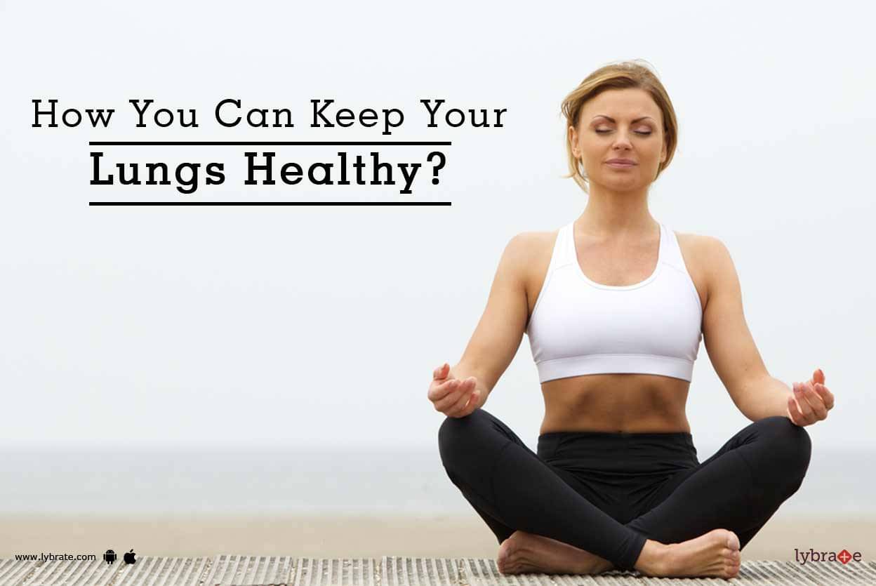 How You Can Keep Your Lungs Healthy? - By Dr. Vikas Maurya | Lybrate