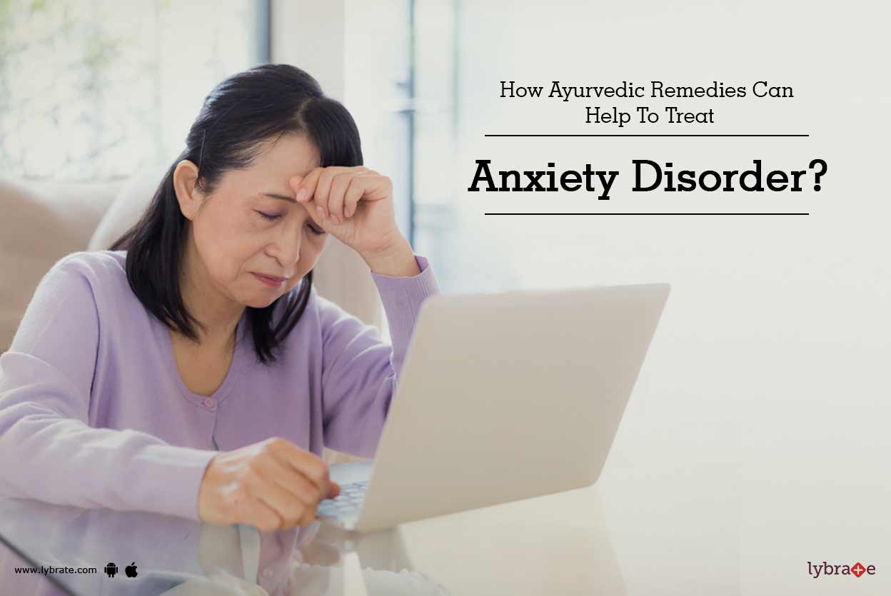 How Ayurvedic Remedies Can Help To Treat Anxiety Disorder? By Dr