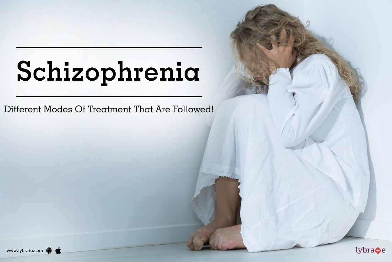 Schizophrenia Different Modes Of Treatment That Are Followed By Dr Siddhartha Sinha Lybrate
