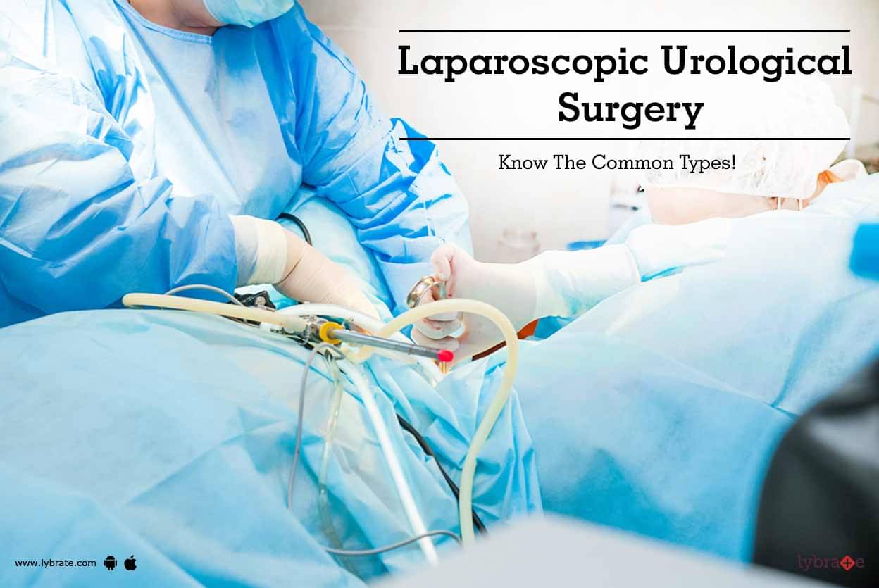Laparoscopic Urological Surgery - Know The Common Types! - By Dr ...
