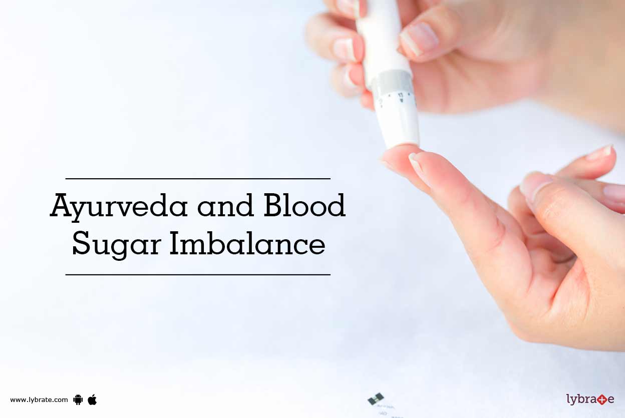 Ayurveda and Blood Sugar Imbalance By Dr. Vivek Goswami Lybrate