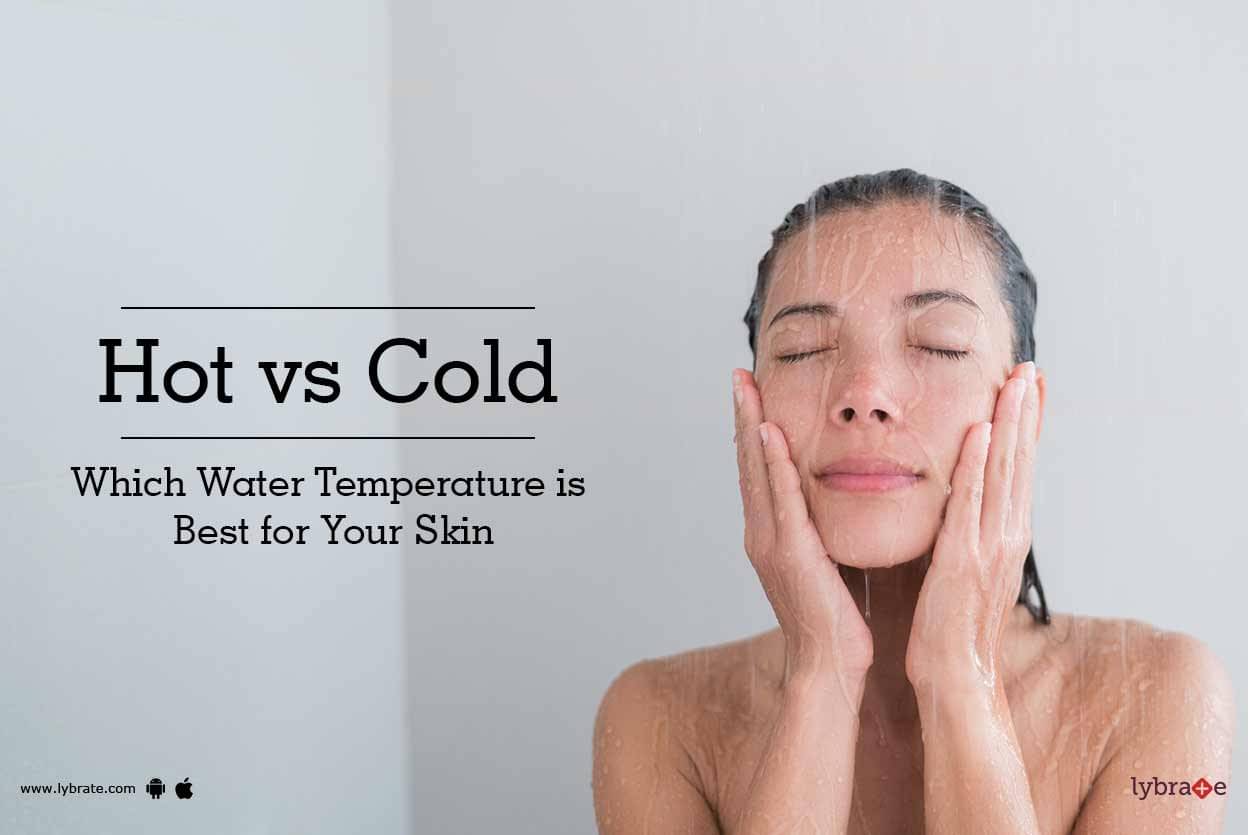 Hot vs Cold: Which Water Temperature is Best for Your Skin - By Dr