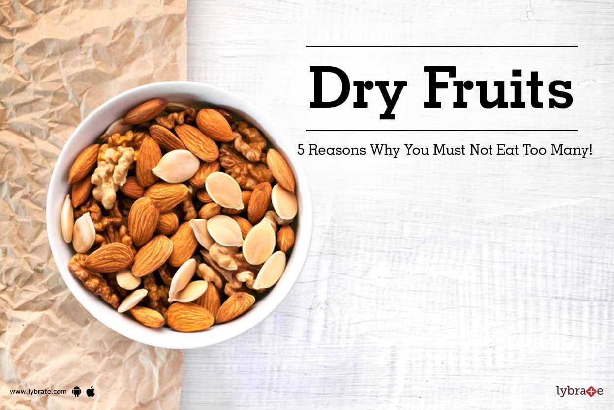 Dry Fruits - 5 Reasons Why You Must Not Eat Too Many! - By Dt. Payal