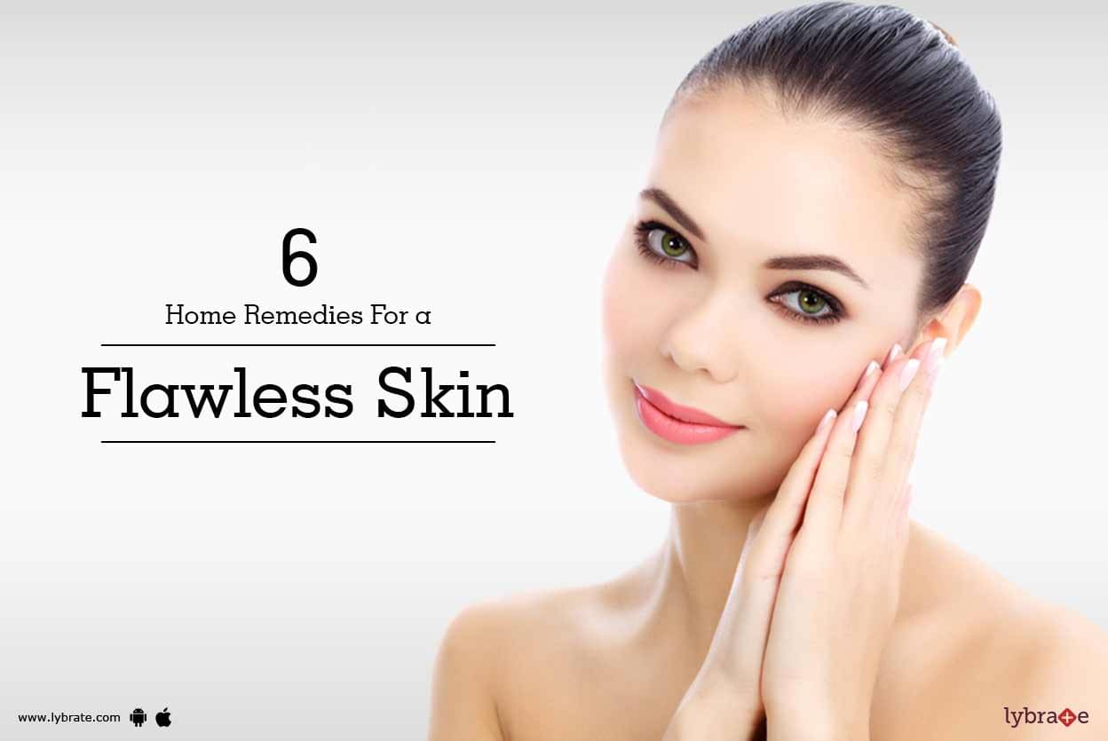 6 Home Remedies For a Flawless Skin - By Dr. Santosh Rayabagi | Lybrate