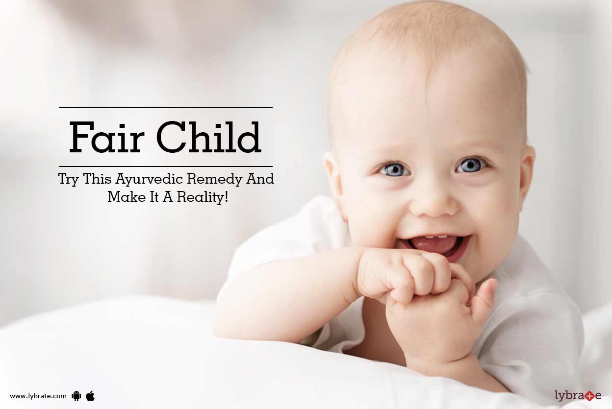 Fair Child Try Ayurvedic Remedy And Make It Reality! By Dr. Rajan