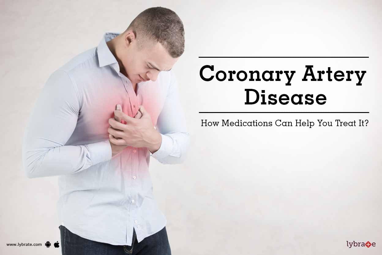 Coronary Artery Disease - How Medications Can Help You Treat It? - By ...