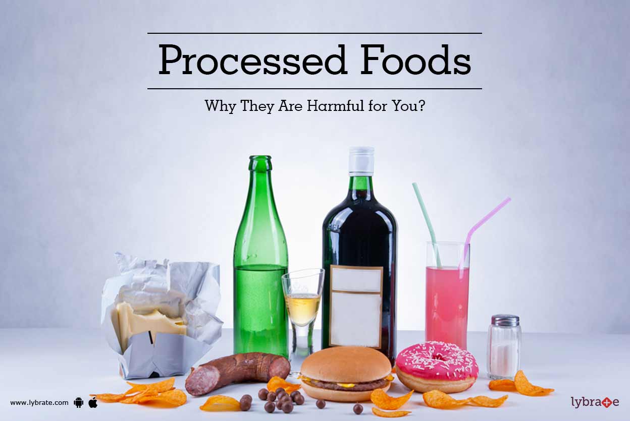 Processed Foods Why They Are Harmful for You? By Dr. Pummy Lybrate