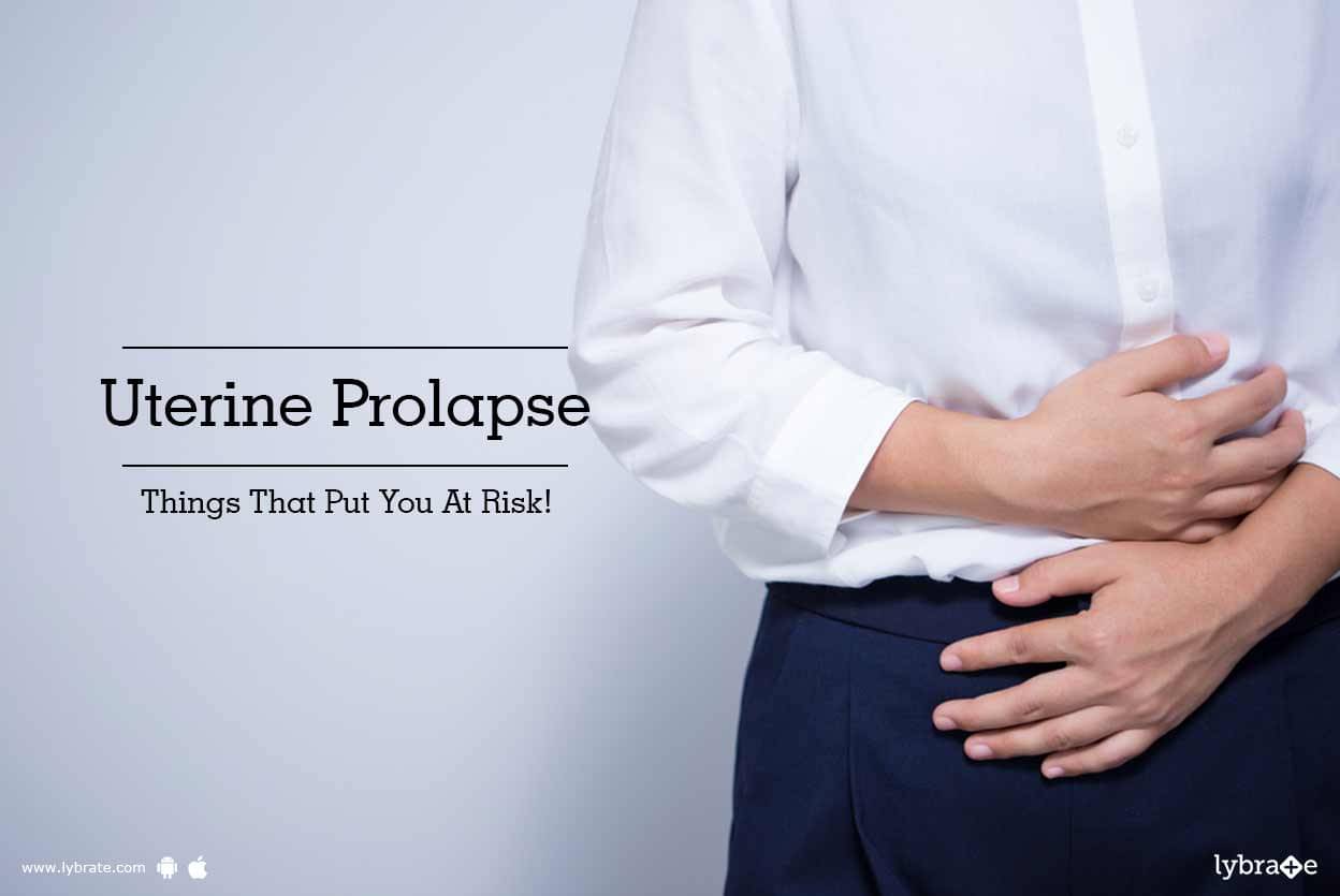 Uterine Prolapse - Things That Put You At Risk! - By Dr. Anuradha ...